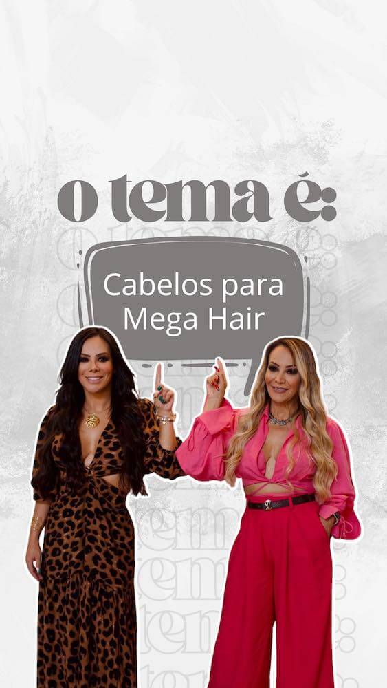 O tema é: cabelos para Mega Hair! ✨